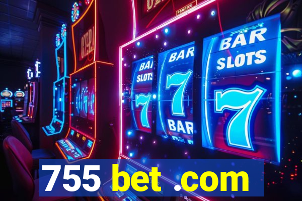 755 bet .com